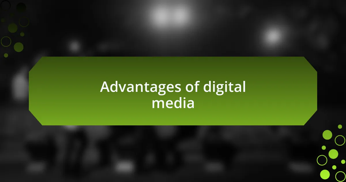 Advantages of digital media