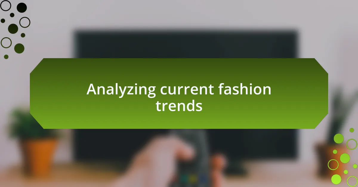 Analyzing current fashion trends