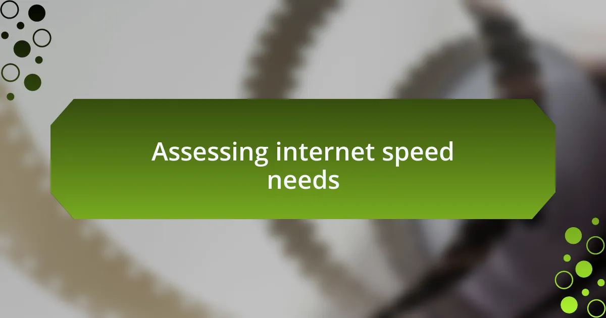 Assessing internet speed needs