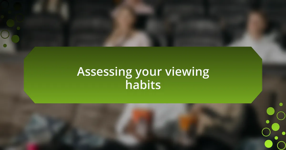 Assessing your viewing habits
