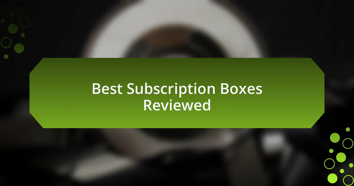 Best Subscription Boxes Reviewed