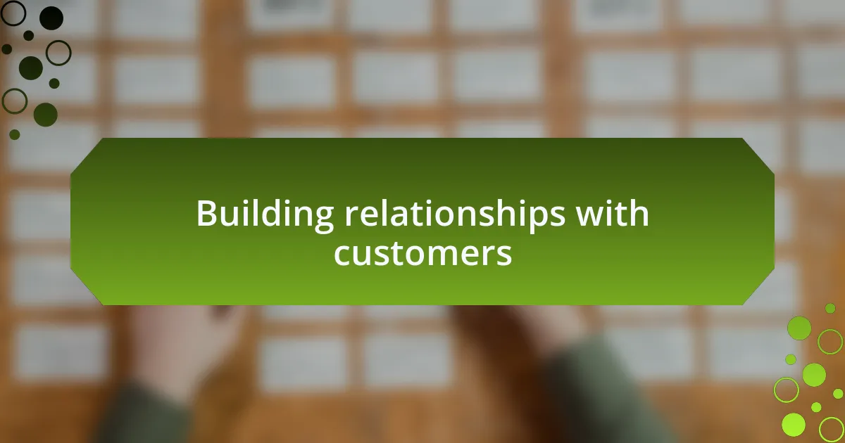 Building relationships with customers
