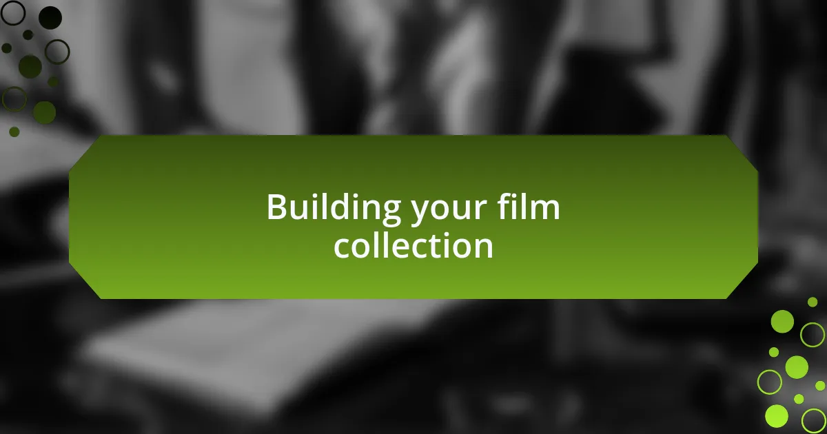 Building your film collection