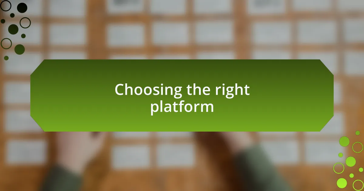 Choosing the right platform