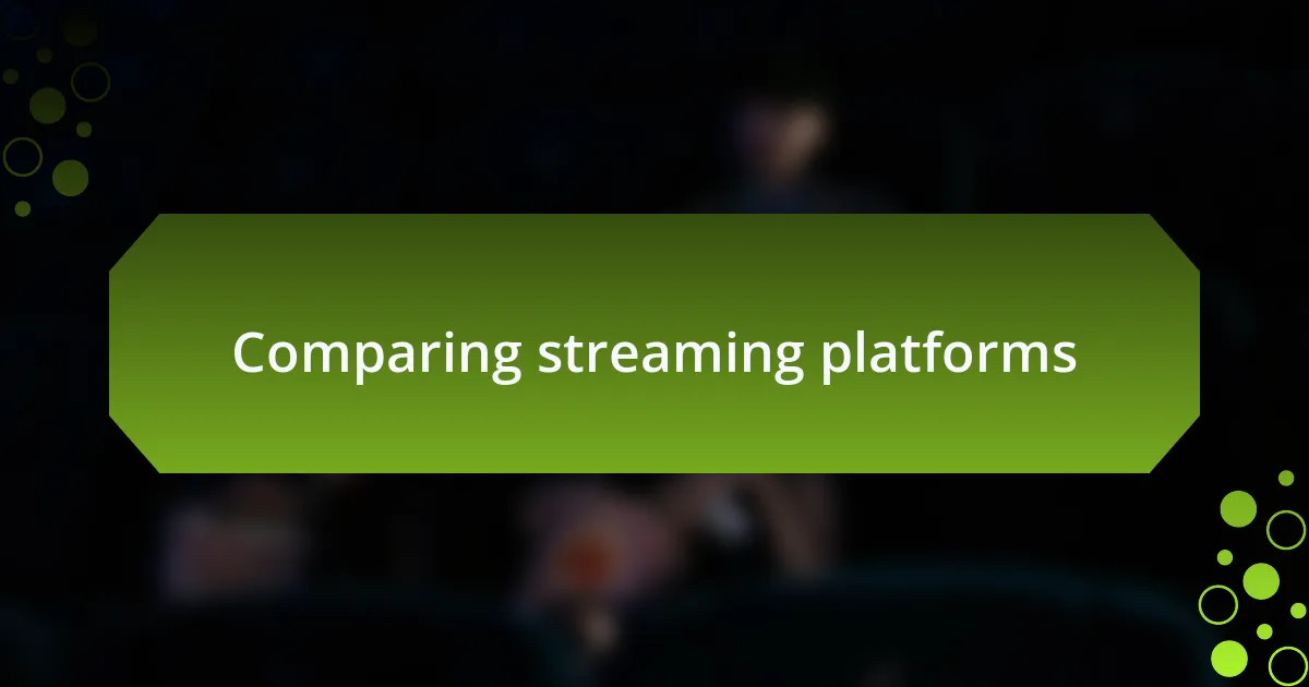 Comparing streaming platforms