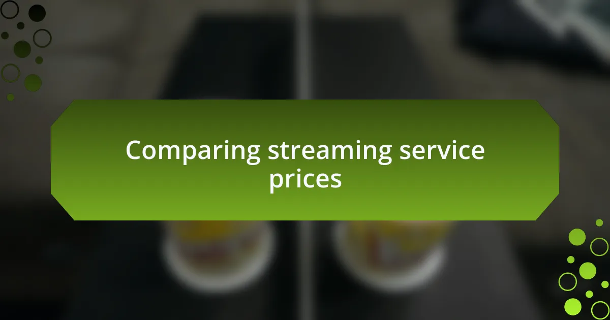 Comparing streaming service prices
