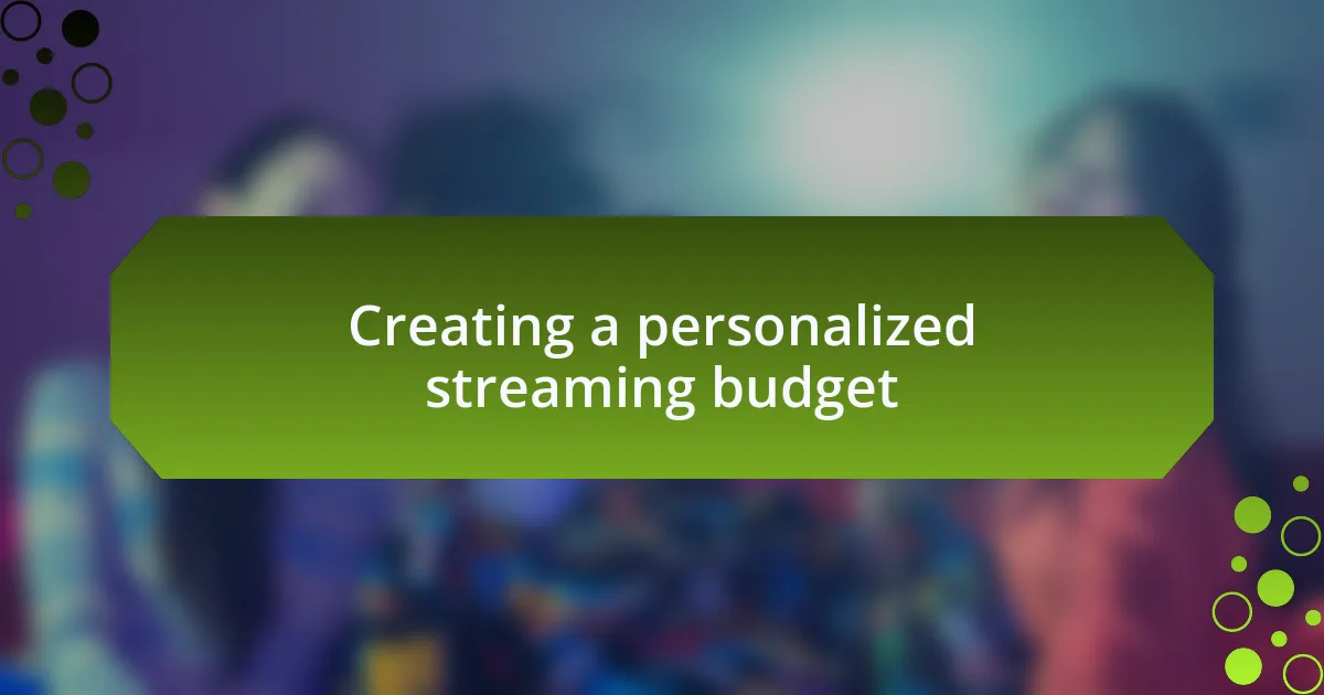 Creating a personalized streaming budget
