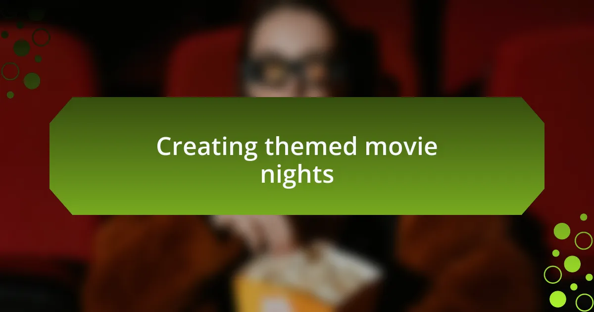 Creating themed movie nights