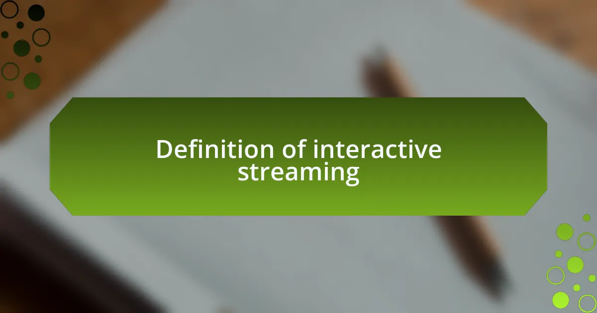 Definition of interactive streaming