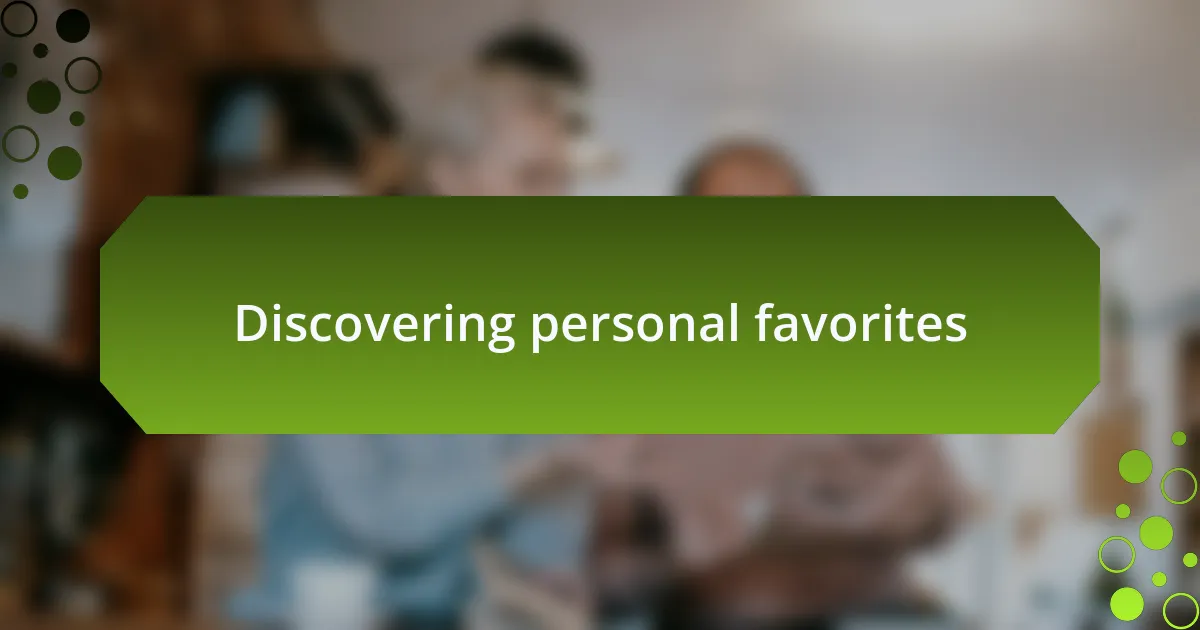 Discovering personal favorites