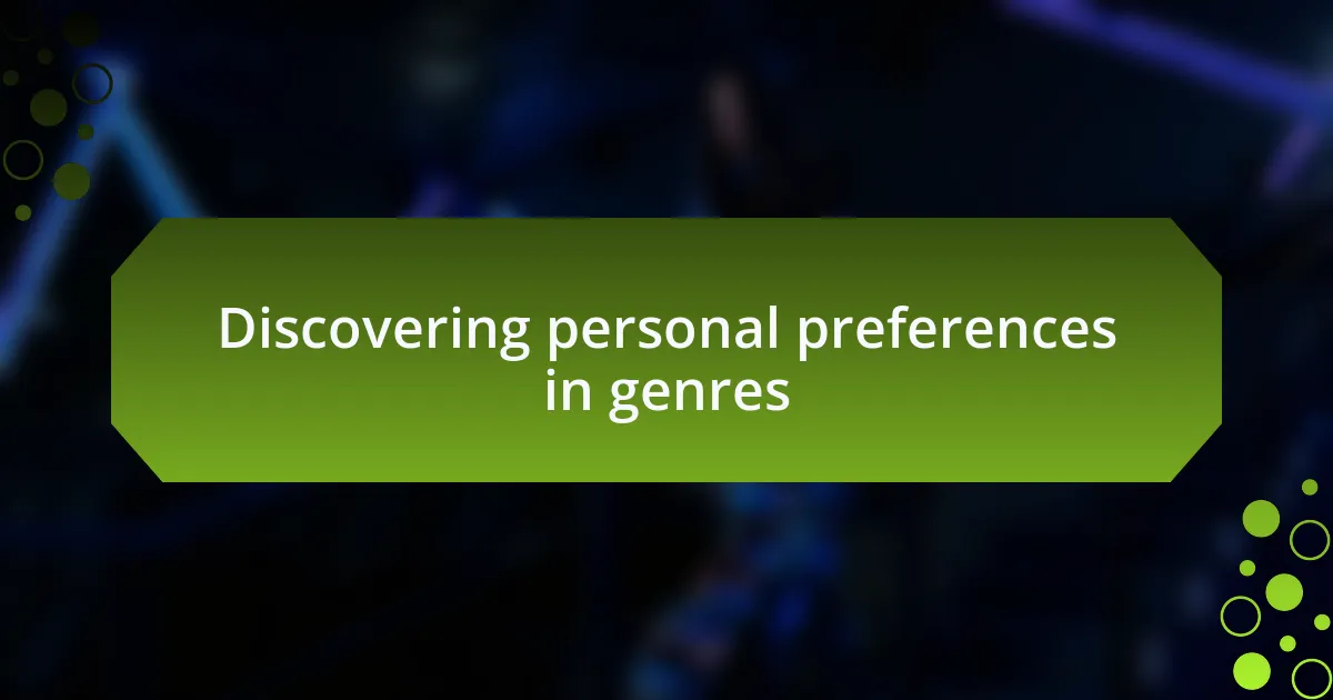 Discovering personal preferences in genres