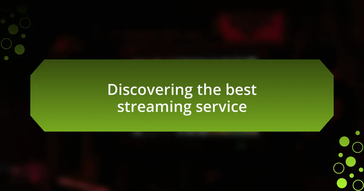 Discovering the best streaming service