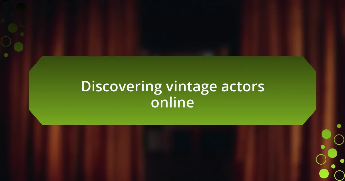 Discovering vintage actors online