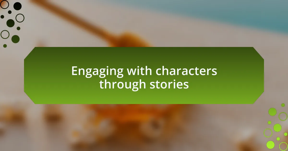 Engaging with characters through stories
