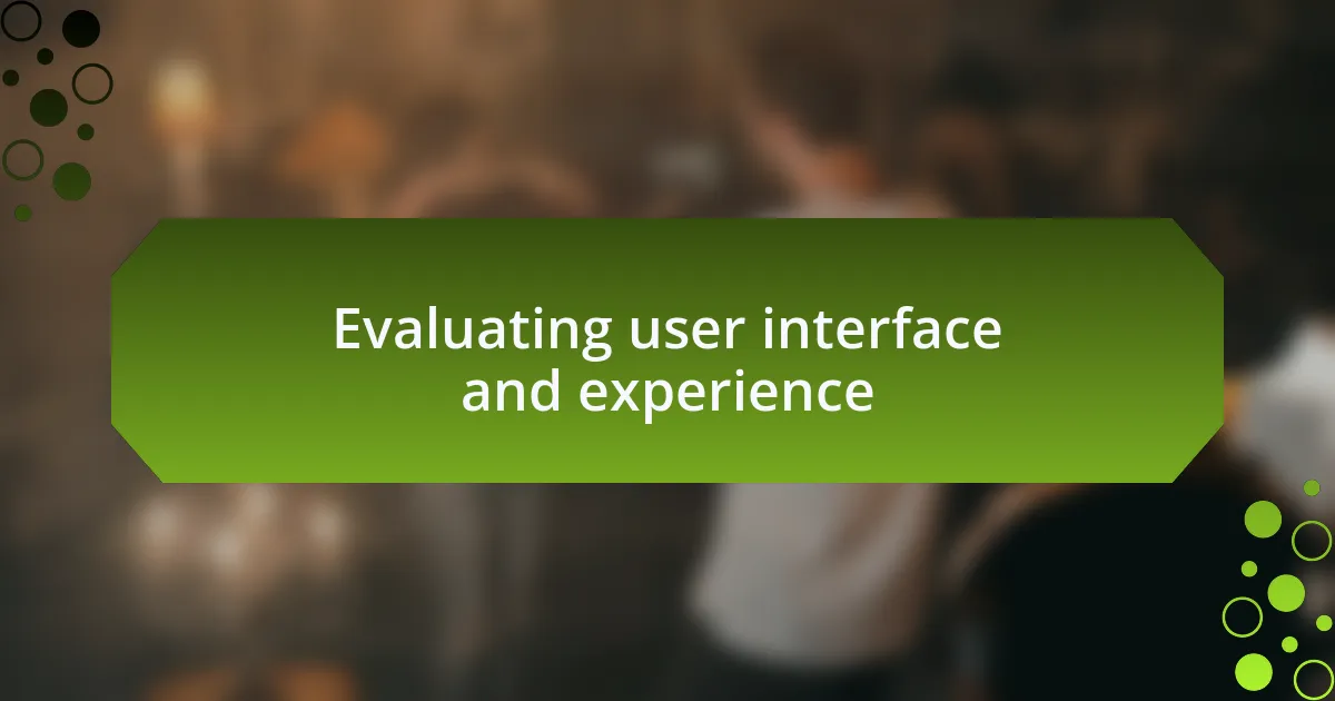 Evaluating user interface and experience