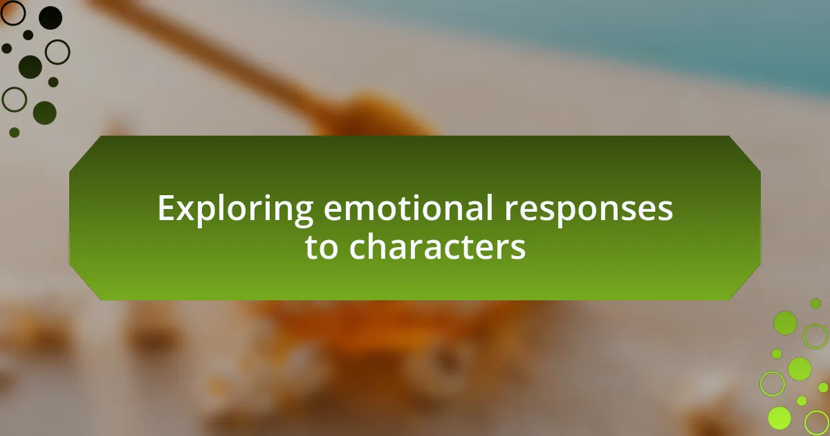 Exploring emotional responses to characters