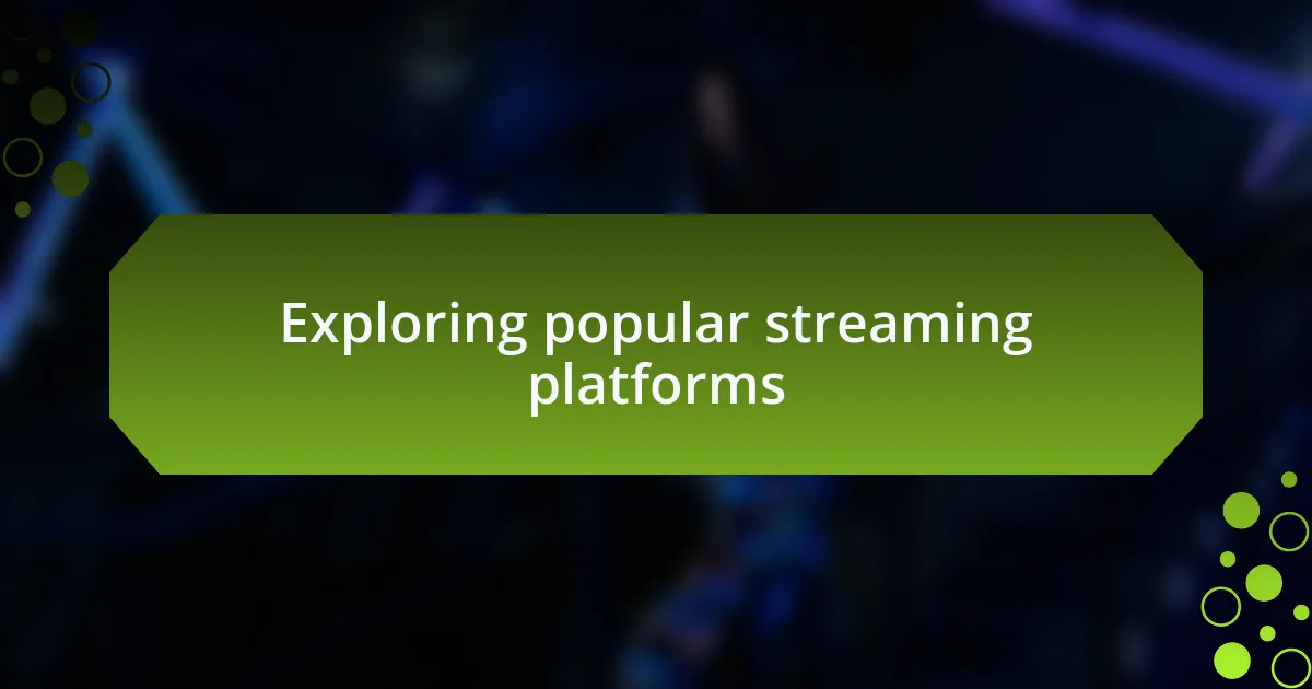 Exploring popular streaming platforms