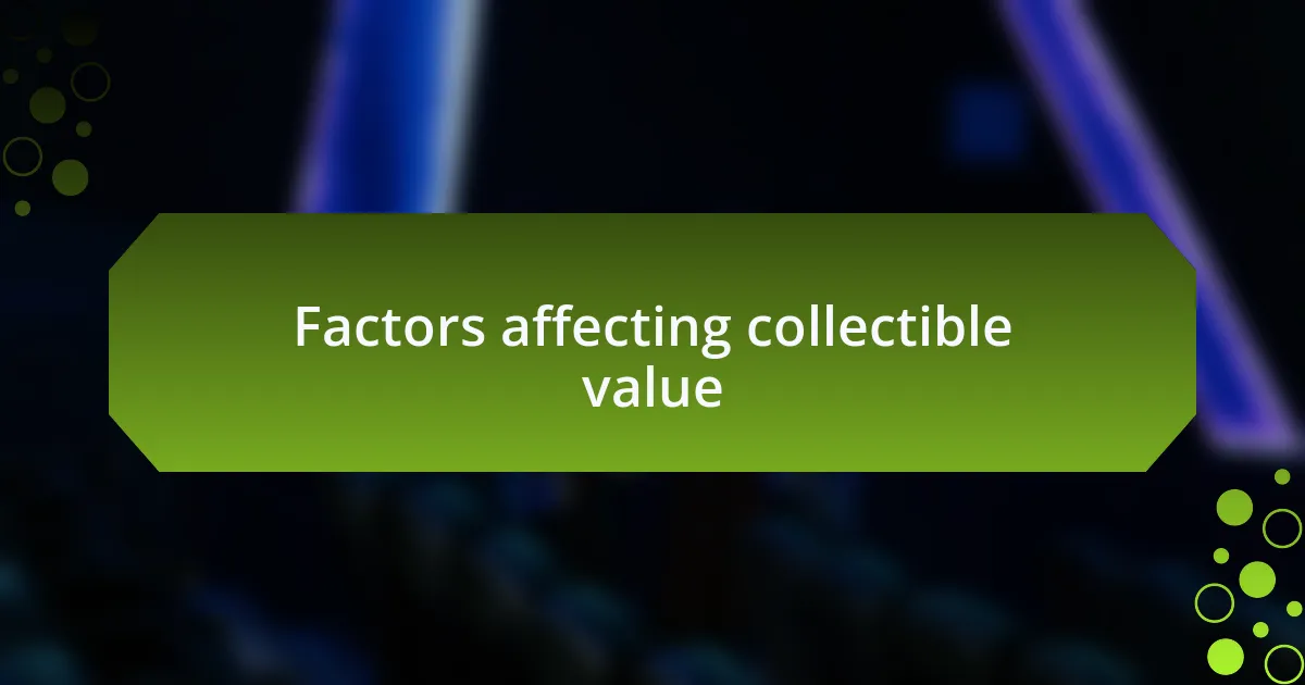Factors affecting collectible value