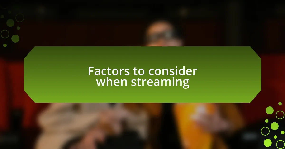 Factors to consider when streaming