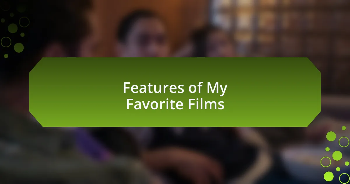 Features of My Favorite Films