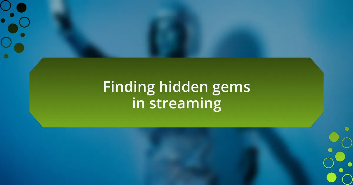 Finding hidden gems in streaming