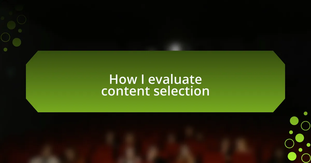 How I evaluate content selection