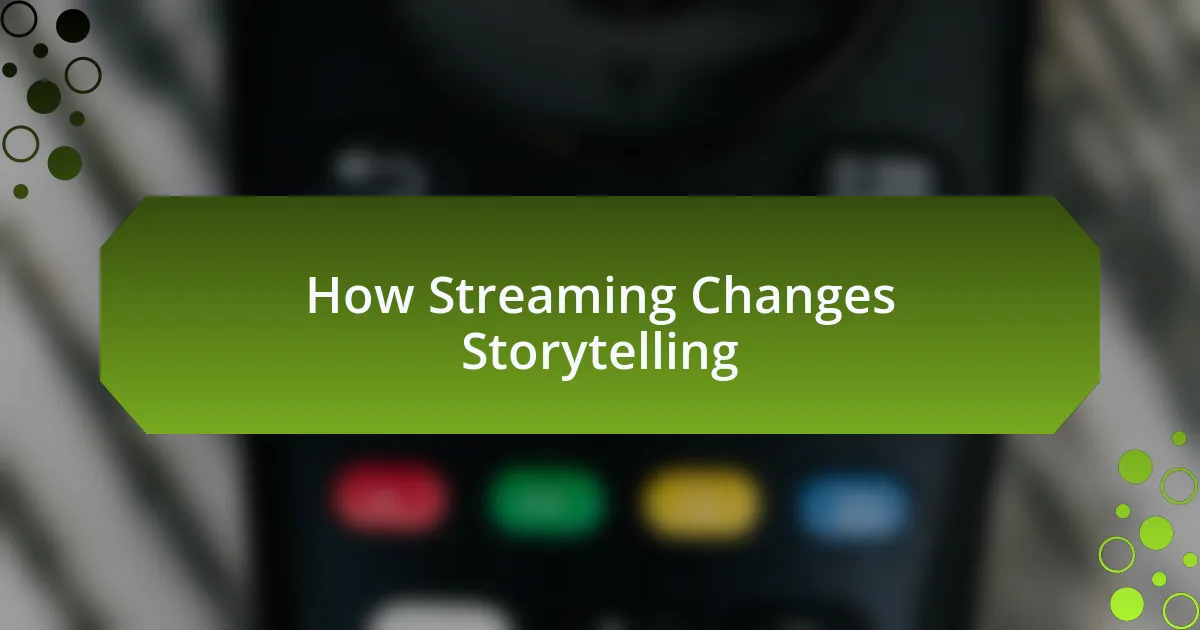 How Streaming Changes Storytelling