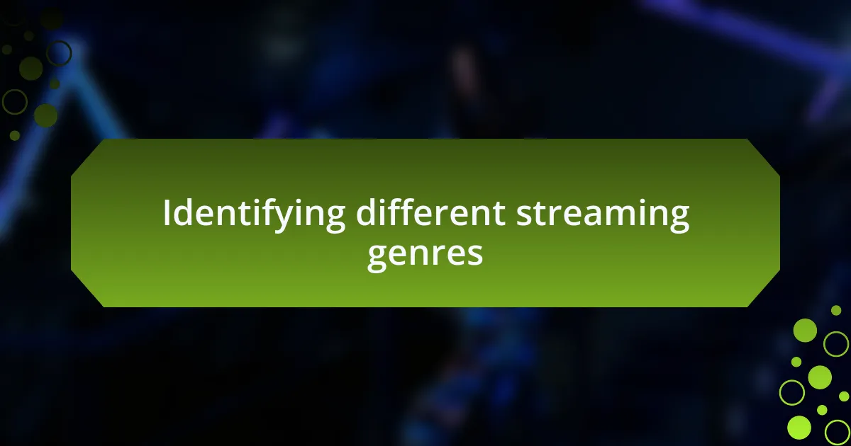 Identifying different streaming genres