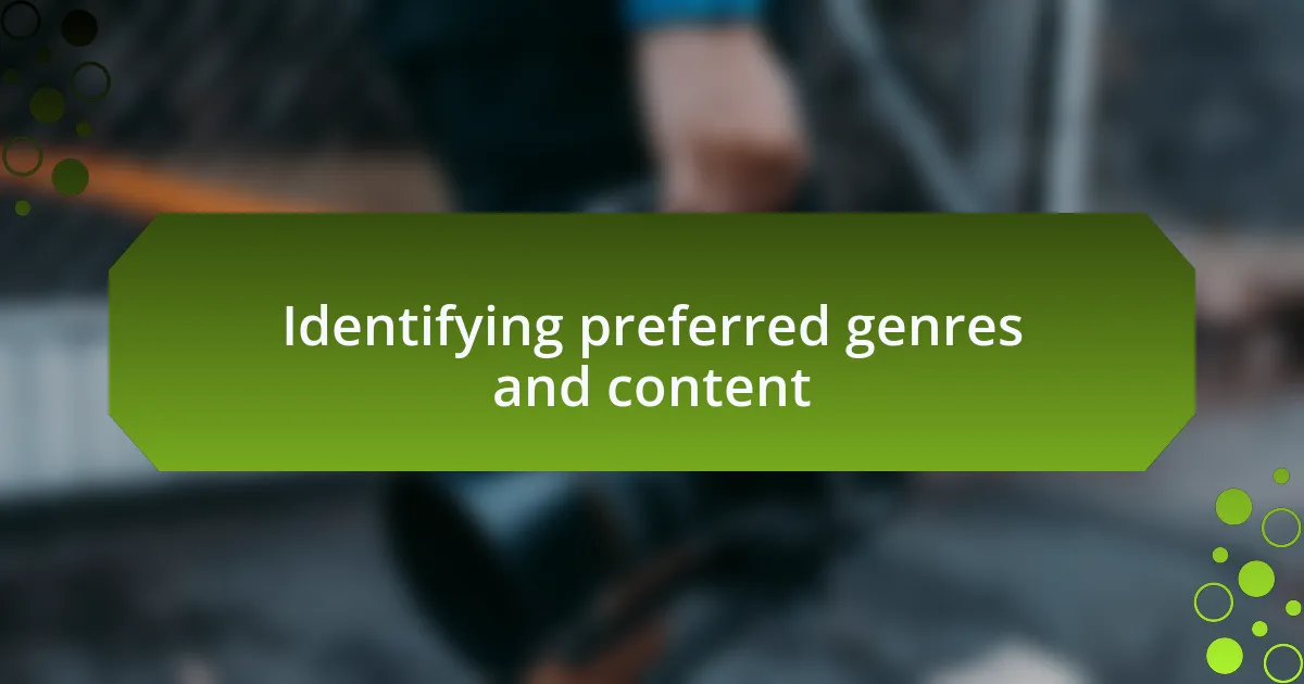 Identifying preferred genres and content