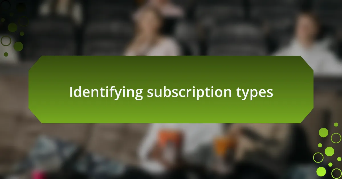 Identifying subscription types