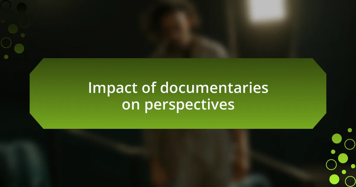 Impact of documentaries on perspectives
