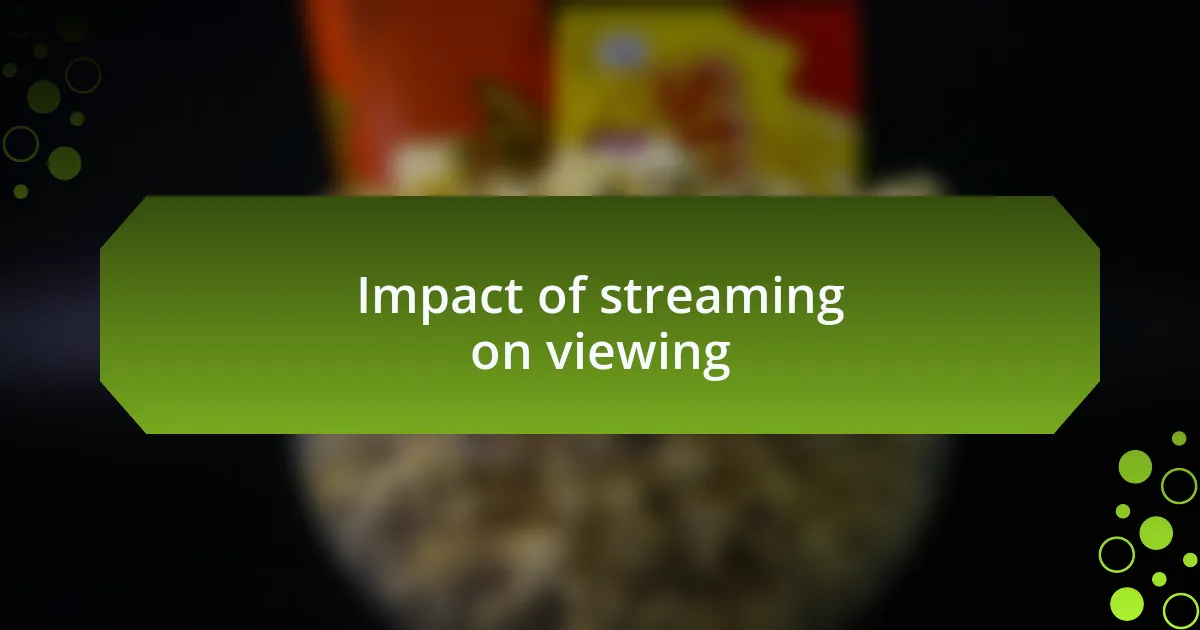 Impact of streaming on viewing