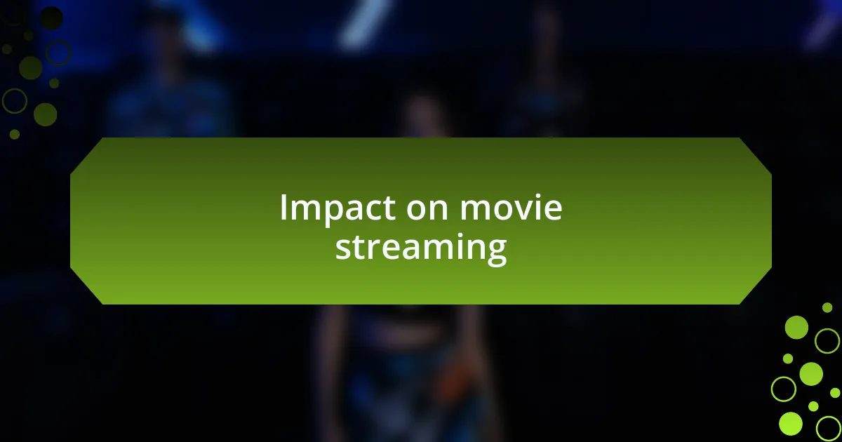 Impact on movie streaming
