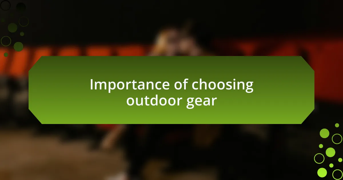 Importance of choosing outdoor gear