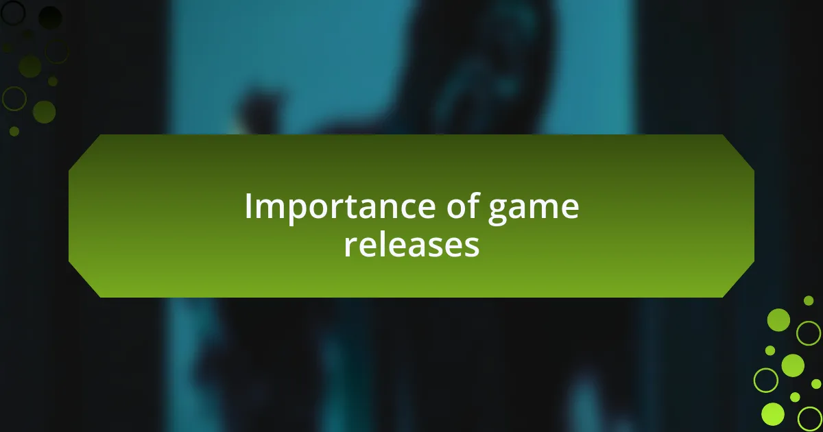 Importance of game releases
