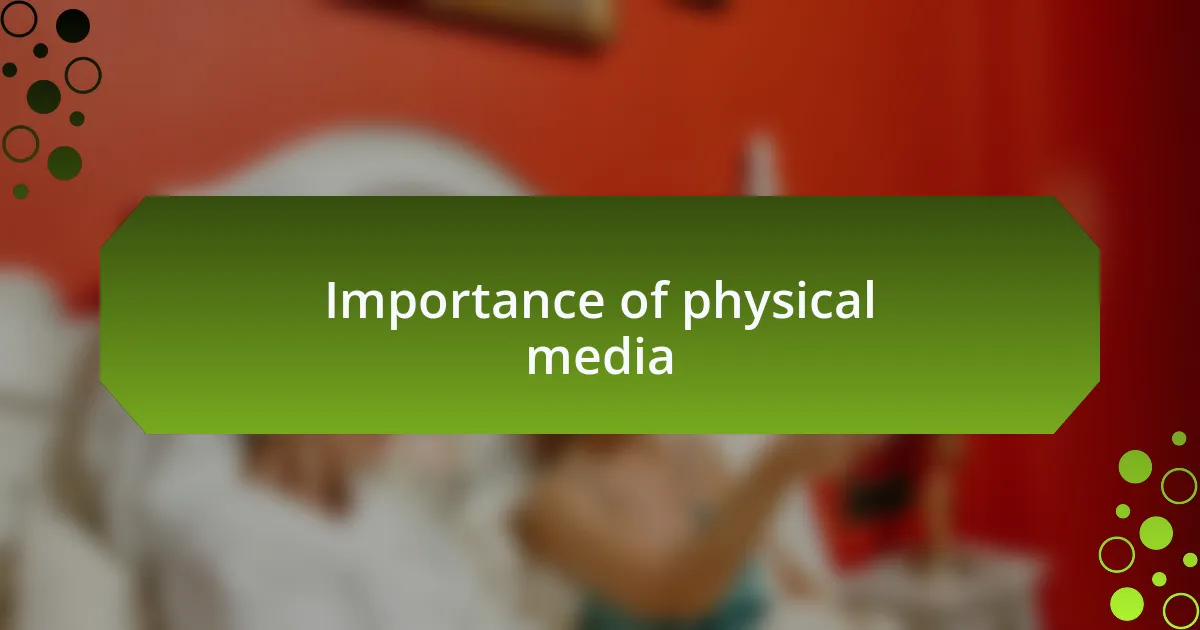 Importance of physical media