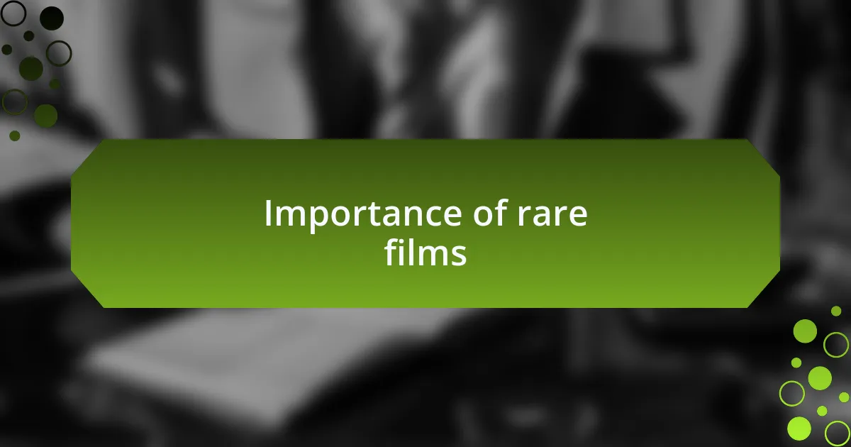 Importance of rare films
