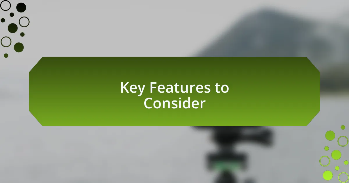 Key Features to Consider
