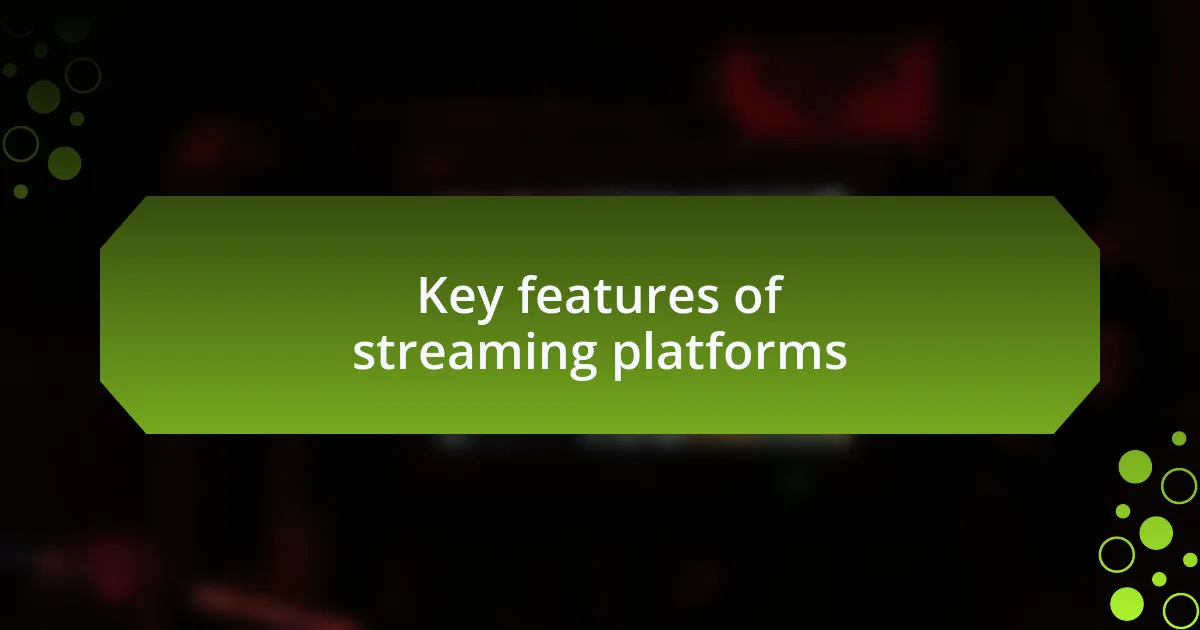 Key features of streaming platforms