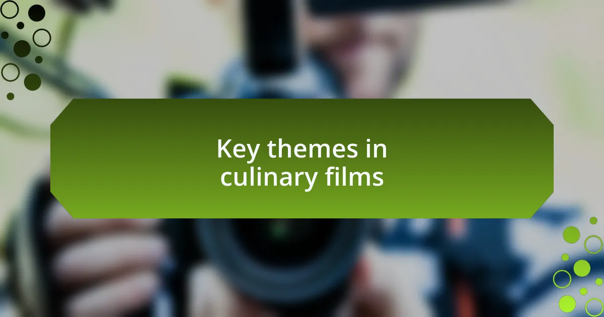 Key themes in culinary films