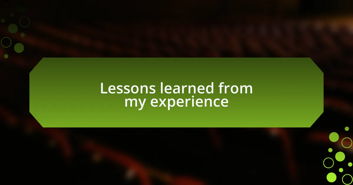 Lessons learned from my experience
