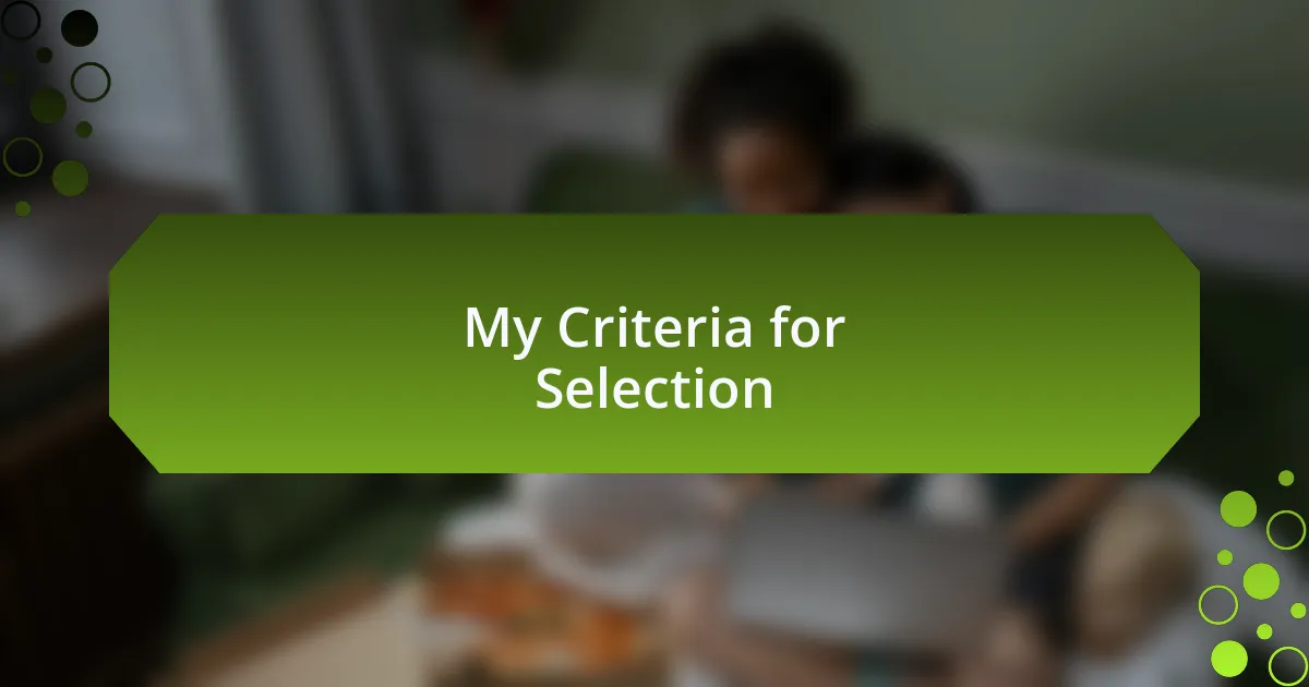 My Criteria for Selection