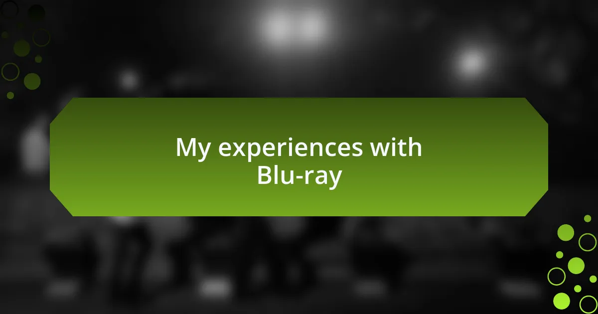 My experiences with Blu-ray