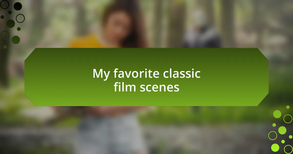 My favorite classic film scenes
