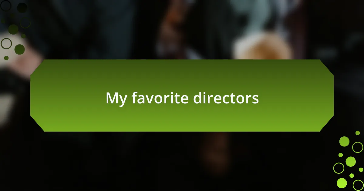 My favorite directors