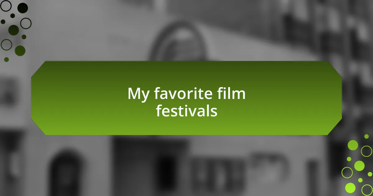 My favorite film festivals