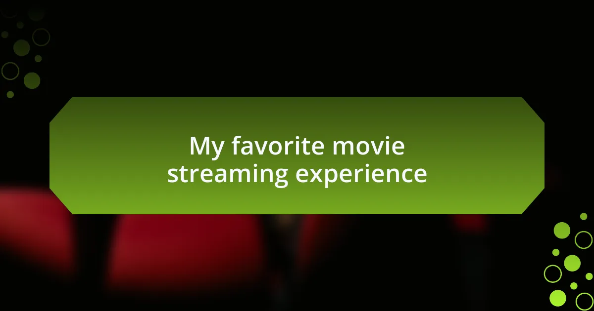 My favorite movie streaming experience