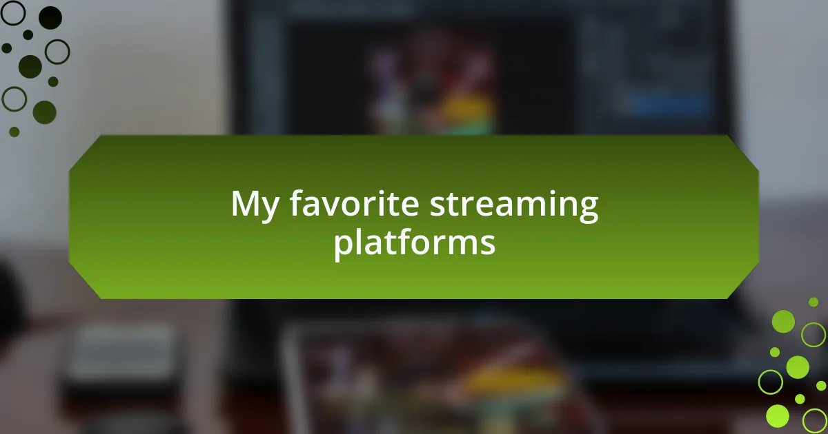 My favorite streaming platforms