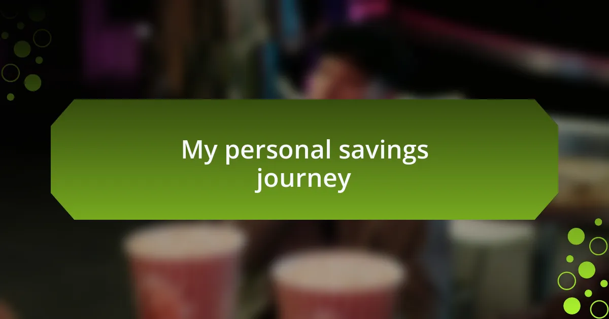 My personal savings journey