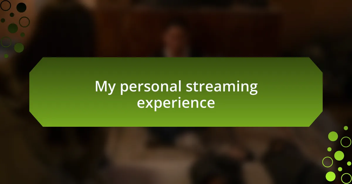 My personal streaming experience